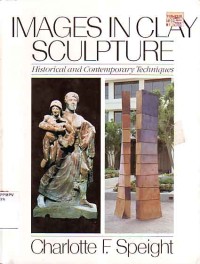 Image of Images in Clay Sculpture: Historical and Contemporary Techniques