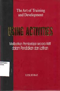 Image of Using Activities in Training and Development = Melibatkan pembelajar secara aktif dalam pendidikan dan latihan