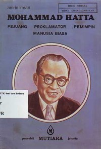 Image of Mohammad Hatta: pejuang, proklamator, pemimpin manusia biasa