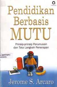 Image of Pendidikan Berbasis Mutu: prinsip-prinsip perumusan dan tata langkah penerapan