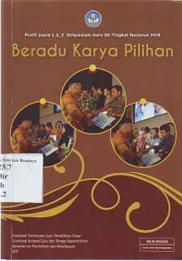 Image of Beradu Karya Pilihan: Profil Juara 1, 2, 3 Simposium Guru SD Tingkat Nasional 2016