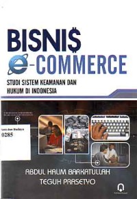 Image of Bisnis e-commerce: studi sistem keamanan dan hukum di Indonesia