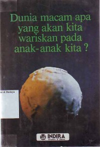 Image of Dunia Macam apa yang akan kita Wariskan pada anak-anak kita?