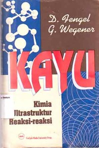 Image of Kayu: kimia, ultrastruktur, reaksi-reaksi