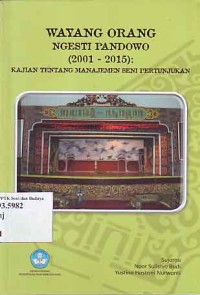 Image of Wayang Orang Ngesti Pandowo (2001-2015): Kajian Tentang Manajemen Seni Pertunjukan