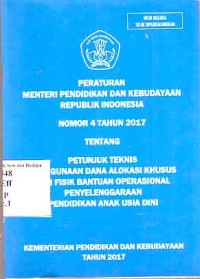 Image of Peraturan Menteri Pendidikan dan Kebudayaan Republik Indonesia Nomor 4 Tahun 2017 tentang Petunjuk Teknis Penggunaan Dana Alokasi Khusus Non Fisik Bantuan Operasional Penyelenggaraan Pendidikan Anak Usia Dini
