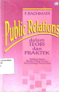 Image of Public Relations Dalam Teori dan Praktek: aplikasi dalam badan usaha swasta dan lembaga pemerintah