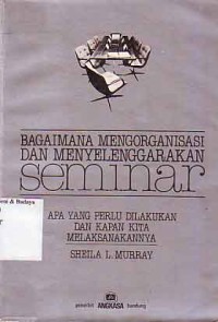 Image of Bagaimana Mengorganisasi dan Menyelenggarakan Seminar