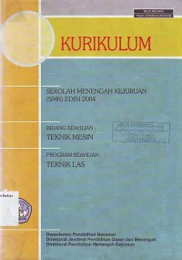 Image of Kurikulum SMK. Edisi 2004 Bidang Keahlian Teknik Mesin: Teknik Las