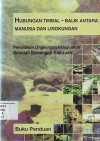 Image of Hubungan Timbal Balik Antara Manusia dan Lingkungan: pendidikan lingkungan hidup untuk SMK