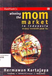 Image of Winning The Mom Market In Indonesia: strategi membidik pasar ibu